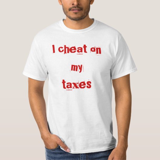 Ik bedrieg mijn belastingen t-shirt (Voorkant)