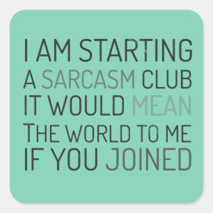 Ik begin een sarcasme club. Doe mee! Vierkante Sticker