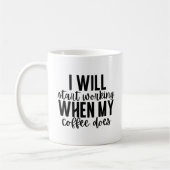 Ik begin te werken als mijn koffie dat doet, grapp koffiemok (Links)