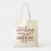 Ik begin te werken wanneer mijn koffie tote bag (Achterkant)