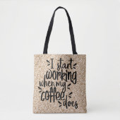 Ik begin te werken wanneer mijn koffie tote bag (Voorkant)