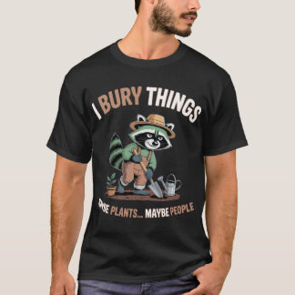 Ik Begraaf Dingen Grappige Wasbeer Tuinieren T-shirt