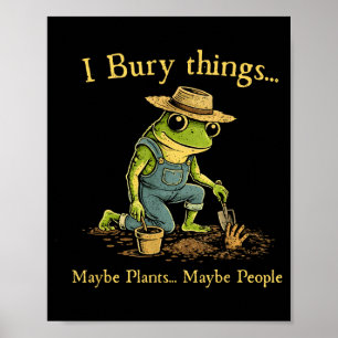 Ik begraaf dingen misschien planten misschien mens poster