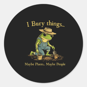 Ik begraaf dingen misschien planten misschien mens ronde sticker
