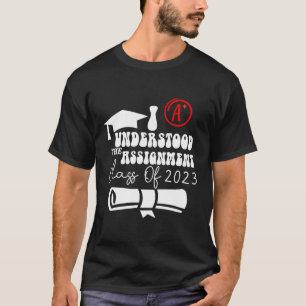 Ik begreep de toewijzingsklasse van 2023 Afstudere T-shirt