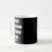 Ik begrijp de loop van het vuur niet (op achterkan koffiemok (Voorkant links)