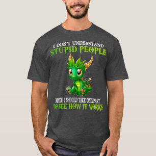 Ik begrijp niet dat stoute mensen dragons klagen t-shirt