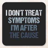 Ik behandel geen symptomen Ik ben achter de oorzaa Kartonnen Onderzetters (Voorkant)