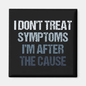 Ik behandel geen symptomen Ik ben achter de oorzaa Magneet (Voorkant)