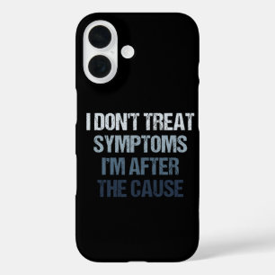 Ik Behandel Geen Symptomen, Ik Ga Op Zoek Naar De iPhone 16 Hoesje