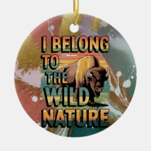 Ik behoor tot de wilde Natuur bizonliefhebbers Keramisch Ornament