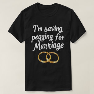 Ik Behoud Prikken Voor Het Huwelijk Grappige Opzic T-shirt