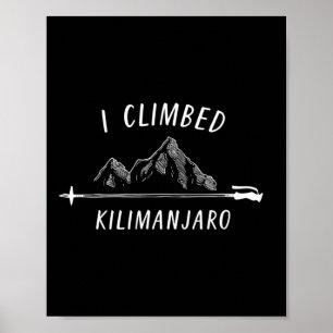 Ik beklom Kilimanjaro Summit Bergbeklimmen Natuur Poster