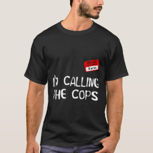 Ik Bel De Politie Grappig Karen Halloween Kostuum T-shirt
