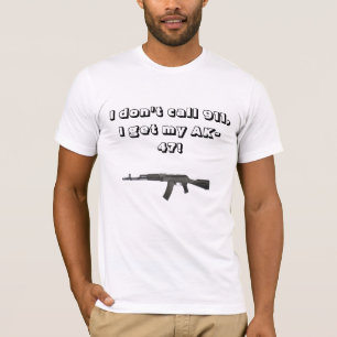 Ik bel geen 911, ik krijg mijn ak47 t-shirt