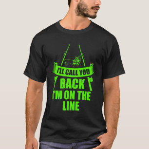 Ik bel je terug, ik sta aan de lijn t-shirt