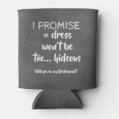 Ik beloof - Grappig bruidsmeisje voorstel Blikjeskoeler (Voorkant)