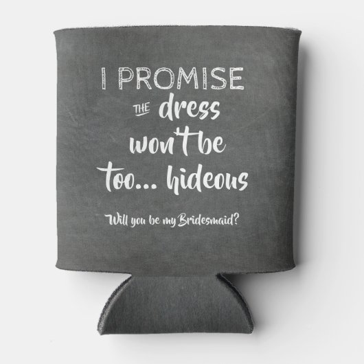 Ik beloof - Grappig bruidsmeisje voorstel Blikjeskoeler (Voorkant)