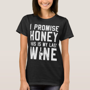 Ik beloof honing dat dit mijn laatste wijn is t-shirt
