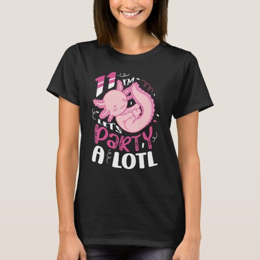 Ik ben 11 Laten we een Lotl Axolotl Birthday Celeb T-shirt (Voorkant)