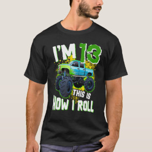 Ik ben 13 Zo rol ik Monster Truck 13th Birth T-shirt