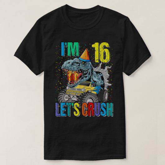 Ik ben 16 Let's Crush Monster Truck Dinosaur T-shirt (Design voorkant)
