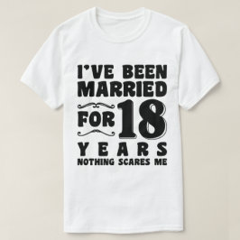 Ik ben 18 jaar getrouwd Jubileumhuwelijk T-shirt