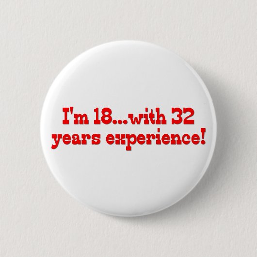 Ik ben 18 met 32 jaar ervaring! ronde button 5,7 cm (Voorkant)