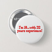 Ik ben 18 met 32 jaar ervaring! ronde button 5,7 cm (Voorkant /achterkant)