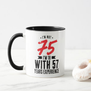 Ik ben 18 met 57 jaar ervaring 75th Birthday Cool Mok