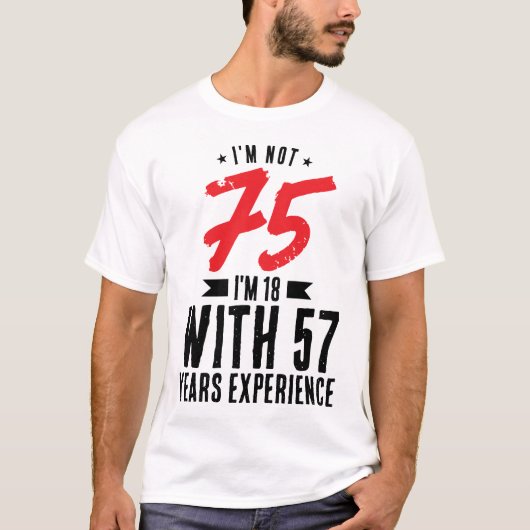 Ik ben 18 met 57 jaar ervaring 75th Birthday Cool T-shirt (Voorkant)