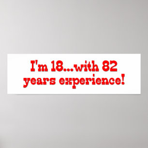 Ik ben 18 met 82 jaar ervaring poster