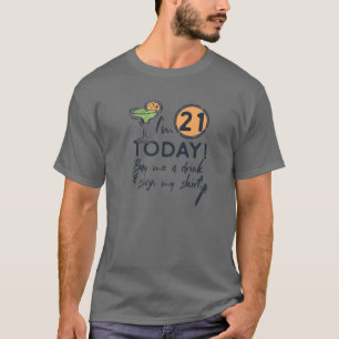 Ik ben 21 die vandaag een Drink kopen en mijn 21e  T-shirt