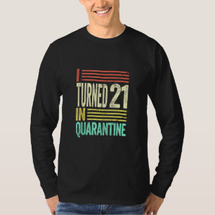 Ik ben 21 geworden in Quarantine I Party on my own T-shirt