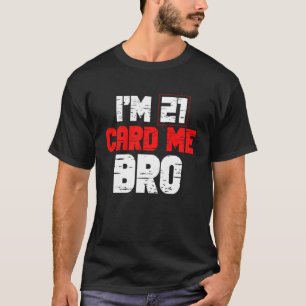 Ik ben 21 Kaart Me Bro 21 Jaar 21ste Verjaardag Le T-shirt