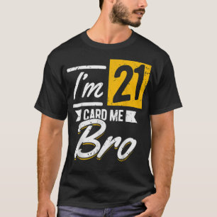 Ik ben 21 Kaart van Bro 21 jaar oud 21 jaar oud 21 T-shirt