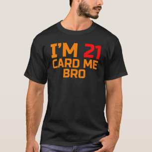 Ik ben 21 Kaart voor mij 21 jaar legaal T-shirt