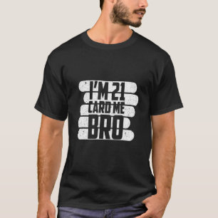 Ik ben 21 Kaart voor mij 21 jaar legaal T-shirt