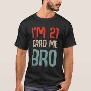 Ik ben 21-kaartje Bro Birthday Funny 21ste verjaar T-shirt