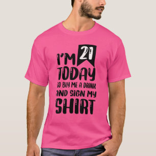 Ik ben 21 vandaag dus koop me een Drink en teken m T-shirt