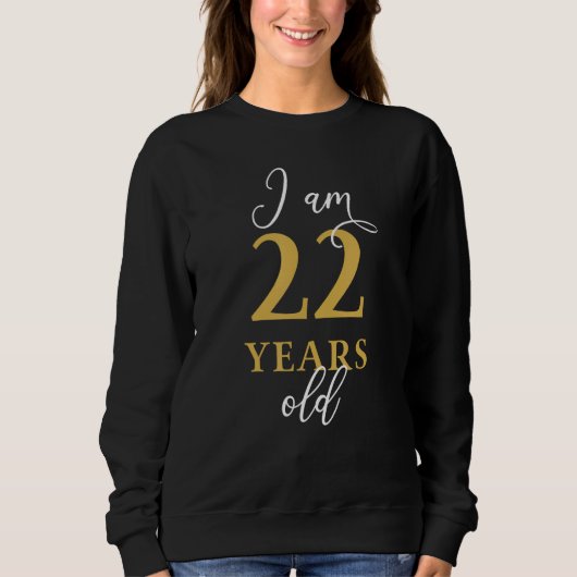 Ik ben 22 jaar en 22 jaar oud. trui (Voorkant)