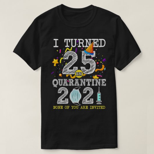 Ik ben 25 geworden in Quarantine Cute 25th Birthda T-shirt (Design voorkant)