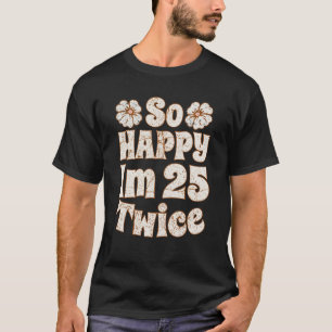 Ik ben 25 Tweemaal 50ste Verjaardag Retro Style 5 T-shirt