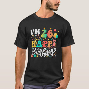 Ik ben 26 jaar oud en ik ben 26 jaar oud t-shirt