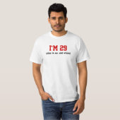 Ik ben 29 (dit is een oud shirt) t-shirt (Voorkant volledig)