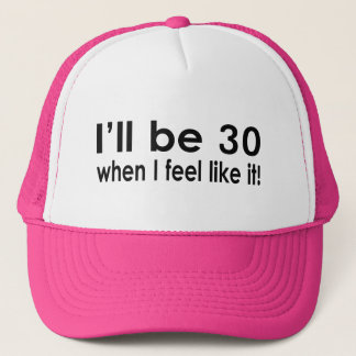 Ik ben 30 als ik het leuk vind. trucker pet