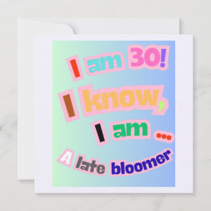 Ik ben 30, ik weet het, ik ben een late bloeier save the date