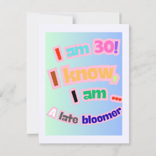 Ik ben 30, ik weet het, ik ben laatbloeier briefkaart