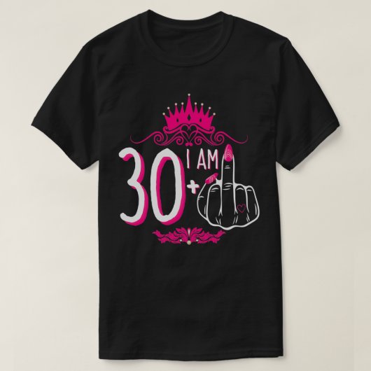 Ik ben 30 plus 1 middelvinger roze kroon vrouwen 3 t-shirt (Design voorkant)