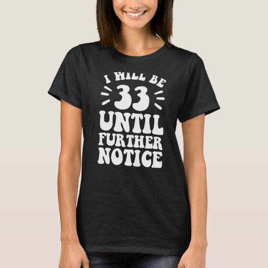 Ik ben 33 tot nader order shirt 33e geboorte (Voorkant)